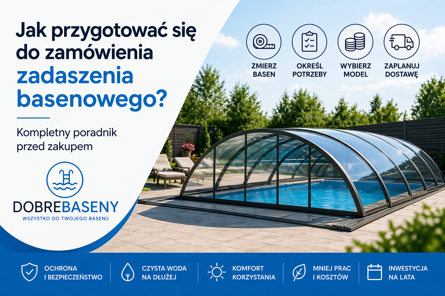 Jak przygotować się do zamówienia zadaszenia basenowego? Kompletny poradnik przed zakupem